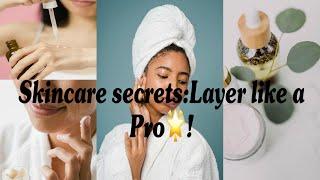 Skincare Secrets;Layer like a Pro !