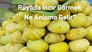 Rüyada İncir Görmek Nedir?, Rüyada İncir Görme