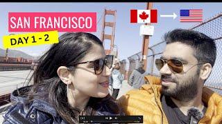 Canada to USA | Exploring San Franscisco - Day 1 & 2 | Waddup Canada