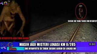 MENEGANGKAN ONI NYANYUTtt DI TARIK SOSOK QORIN DI LOKASI KM 0/285