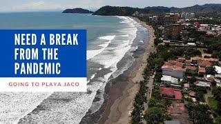 I need a break from the Pandemic - Going to Playa Jaco