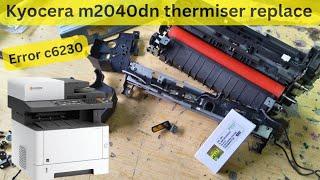 kyocera m2040dn error code c6200, error code c6230 | thermiser replace