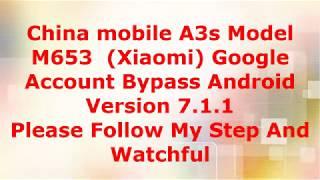 China mobile A3s Model M653  (Xiaomi) Google Account Bypass Android Version 7.1.1