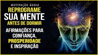 AFIRMAÇÕES "EU SOU" PARA REPROGRAMAR SUA MENTE SUBCONSCIENTE ANTES DE DORMIR | REPROGRAMAÇÃO RÁPIDA