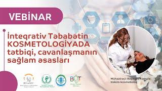 VEBİNAR | İnteqrativ Təbabətin kosmetologiyada tətbiqi, cavanlaşmanın #sağlam əsasları