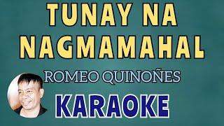 TUNAY NA NAGMAMAHAL ROMEO QUINOÑES KARAOKE