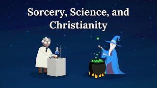 Sorcery, Science, and Christianity