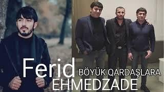 Ferid Ehmedzade-Böyük Qardaşlara 2024