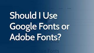 Google Fonts vs Adobe Fonts: Which Should You Choose For Your Webflow Project