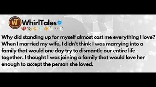 Why did standing up for myself almost cost me everything I love?When I married my wife...
