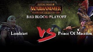 Total War: WARHAMMER Bad Blood Final (Lionheart VS Prince of Macedon)
