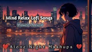 Mind Relax Lofi Songs  | Mind Relax Lofi Mashup | Best Of Jubin Nautiyal 