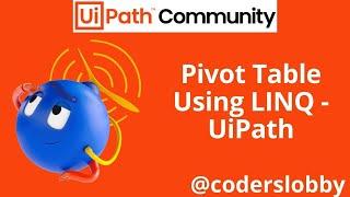 LINQ | LINQ Pivot | Create Pivot Table Using LINQ | LINQ Uipath | Uipath Tutorials | Coderslobby