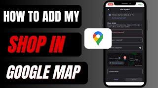 How To Add My Shop On Google Map | Add Busines Location In Google Map