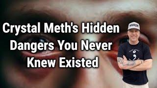 Crystal Meth's Hidden Dangers You Never Knew Existed