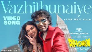 Vazhithunaiye Video Song | Dragon | Pradeep Ranganathan, Kayadu | Ashwath Marimuthu | Leon James