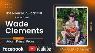 The River Run Podcast- S01-Ep.12- Wade Clements - Yak Attack