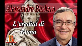 Alessandro Barbero - L'eredità di Roma