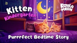 Sleepy Kitten Kindergarten  Calming Bedtime Story for Kids & Toddlers with Relaxing Music