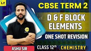 CBSE Class 12 | Chemistry | D & F Block Elements One Shot Revision | Learn and Fun | Ashu Sir