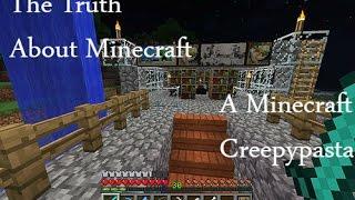 The Truth About Minecraft - A Minecraft Creepypasta