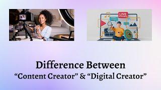 Difference Between Content Creator and Digital Creator | Content Creator vs. Digital Creator