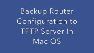 How to Backup Router Configuration file Via TFTP Server in Mac OS