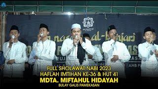 SHOLAWAT NABI 2023 - HAFLAH IMTIHAN MDTA MIFTAHUL HIDAYAH - BULAY GALIS PAMEKASAN