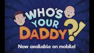 Who's Your Daddy?! Phone Version Official Trailer (For the phones)