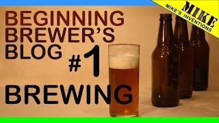 Beginning Brewer's Blog #1- Brewing - Mikes Inventions