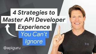 4 Strategies to Master API Developer Experience You Can't Ignore