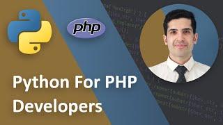 Python For PHP Developers - Comprehensive Guide in 7 minutes