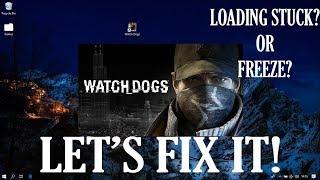 FIX STUCK LOADING WATCH DOGS, make It Easy!