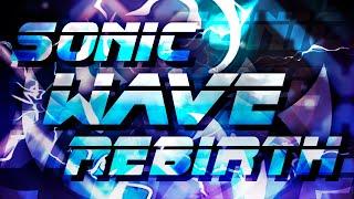 "SONIC WAVE REBIRTH" 100% (EXTREME DEMON) – Geometry Dash 2.2