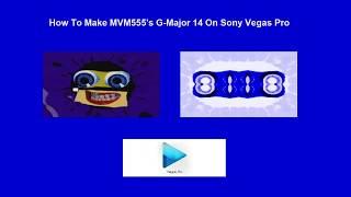 How To Make MVM555's G-Major 14 On Sony Vegas Pro (Fixed)