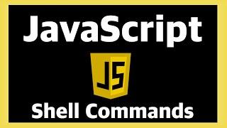 Shell Commands - JavaScript