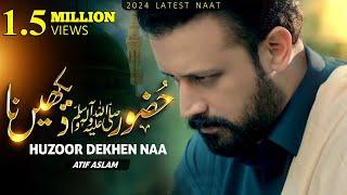 Heart Touching Kalam - Huzoor Dekhen Na - Atif Aslam Naat - Original By @naatcreationsofficial