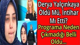 Müge Anlı’da Çoklu ilişki itirafıyla Gündem Olmuştu! Derya Yalçınkaya Öldü Mü, İntihar Mı Etti?