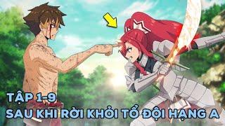 Sau Khi Rời Khỏi Tổ Đội Hạng A Tập 1-9 | Review Anime | Tóm Tắt Anime