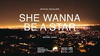 Michael Hakim - She Wanna Be A Star (Visualizer)