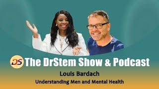 Understanding Men and Mental Health with Guest Louis Bardach