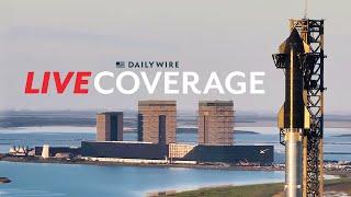 Daily Wire Live: SpaceX Starship Launch