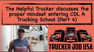 @TheHelpfulTrucker discusses the proper mindset entering CDL A Trucking School (Part 4)