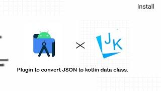 how to install plugin convert JSON to Kotlin on android studio