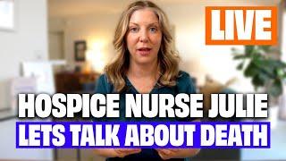 TALKING ABOUT DEATH LIVE! Hospice Nurse Julie 5PM PST