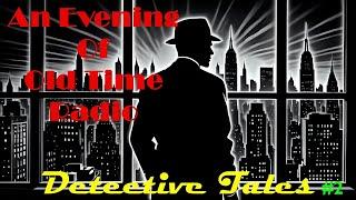 All Night Old Time Radio Shows | Detective Tales #2! | Classic OTR Radio Shows | 9 Hours!