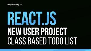 Learn React JS - Class Based - New user project - To Do list