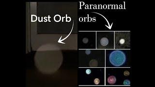 DUST ORBS vs PARANORMAL ORBS!!!