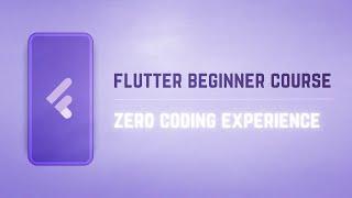  Flutter Beginner Course • No Coding Experience Required