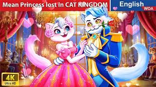 Mean Princess lost in CAT KINGDOM  English Storytime Fairy Tales in English @WOAFairyTalesEnglish